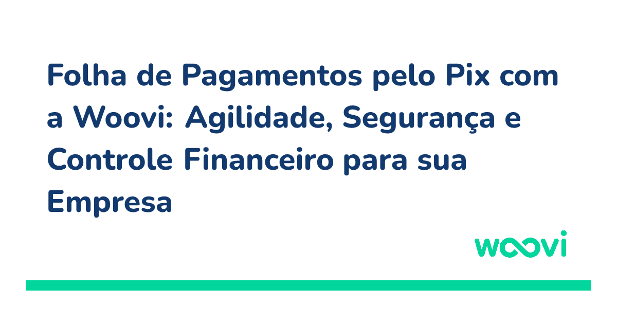 og-folha-de-pagamentos-pelo-pix-com-a-woovi-agilidade-seguranca-e-controle-financeiro-para-sua-empresa.png