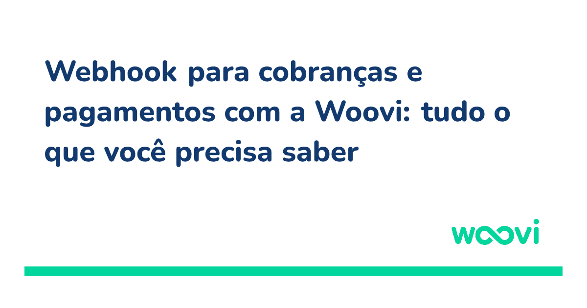 og-webhook-para-cobrancas-e-pagamentos-com-a-woovi-tudo-o-que-voce-precisa-saber.png